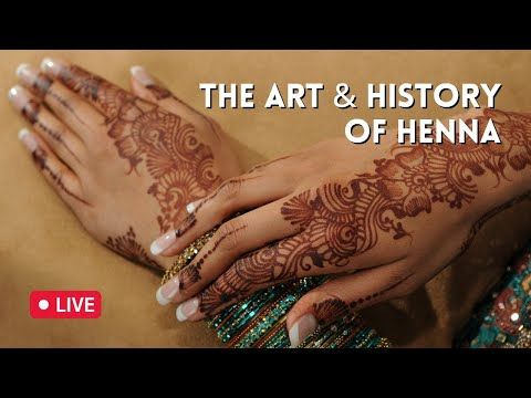 The Art and History of Henna Workshop - 7/27/2021