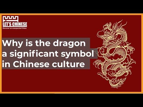 Why is the dragon a significant symbol in Chinese culture? | Let's Chinese