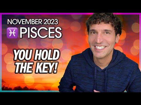 Pisces November 2023: You Hold the Key!