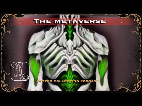 Exploring the Ideas of the Metaverse | Tattoo Collecting 101 Ep #60