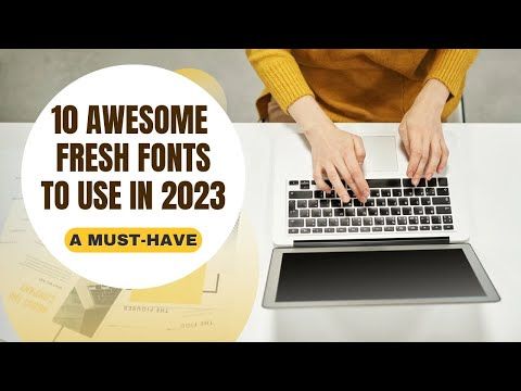10 Must-Have Fonts for 2023: Fresh Font Trends to Know Now